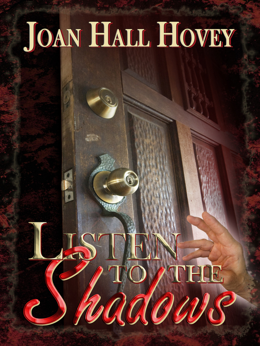 Title details for Listen to the Shadows by Joan Hall Hovey - Available